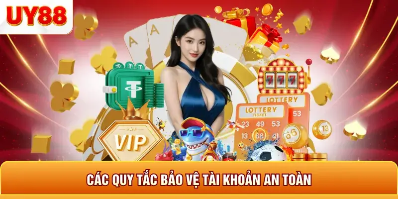 Các quy tắc bảo vệ tài khoản an toàn
