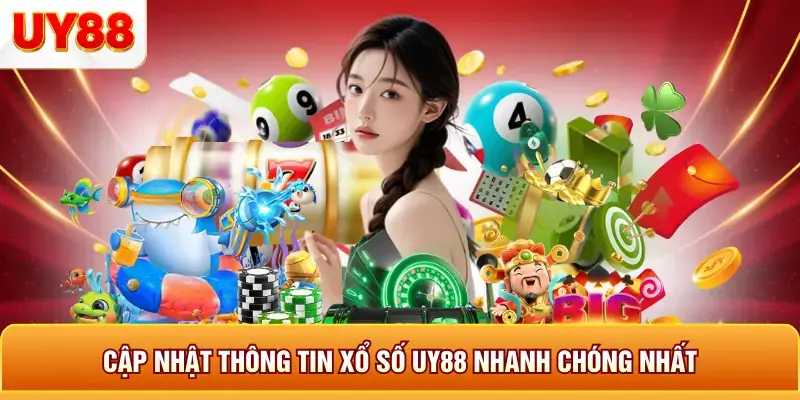 Cập nhật thông tin xổ số uy88 nhanh chóng nhất Cập nhật thông tin xổ số uy88 nhanh chóng nhất