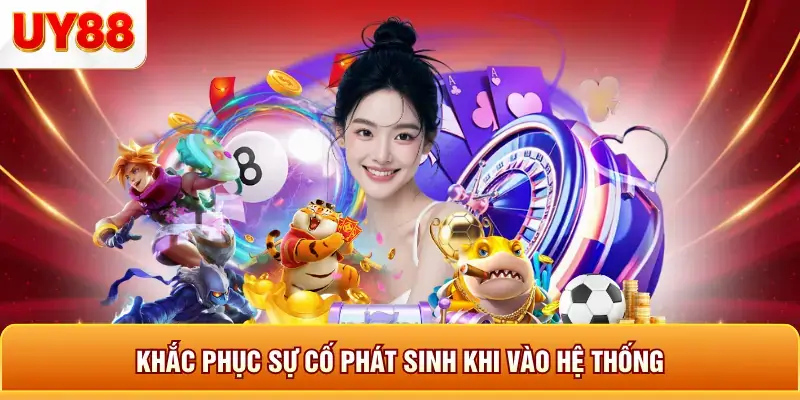 Khắc phục sự cố phát sinh khi vào hệ thống