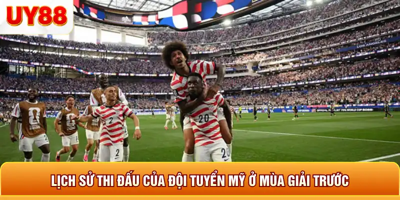 Lịch sử thi đấu của đội tuyển mỹ ở mùa giải trước