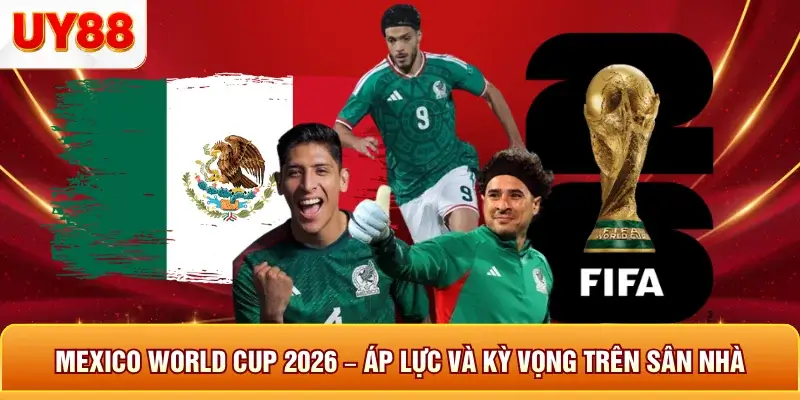 Mexico World Cup 2026 – Áp Lực Và Kỳ Vọng Trên Sân Nhà 7 Mexico world cup 2026 áp lực và kỳ vọng trên sân nha
